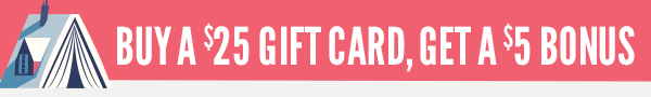 Buy a $25 gift card and get a $5 bonus. Click for details.